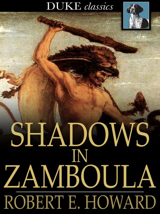 Title details for Shadows in Zamboula by Robert E. Howard - Available